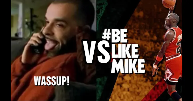 “Be Like Mike” vs. “Wassup”