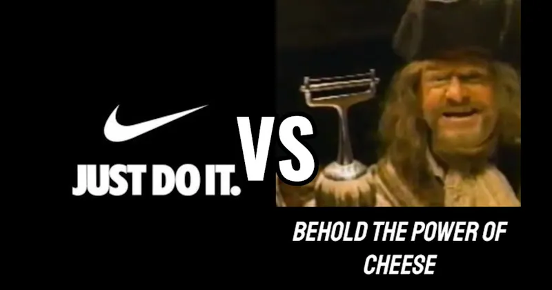 “Behold the Power of Cheese” vs. “Just Do It”