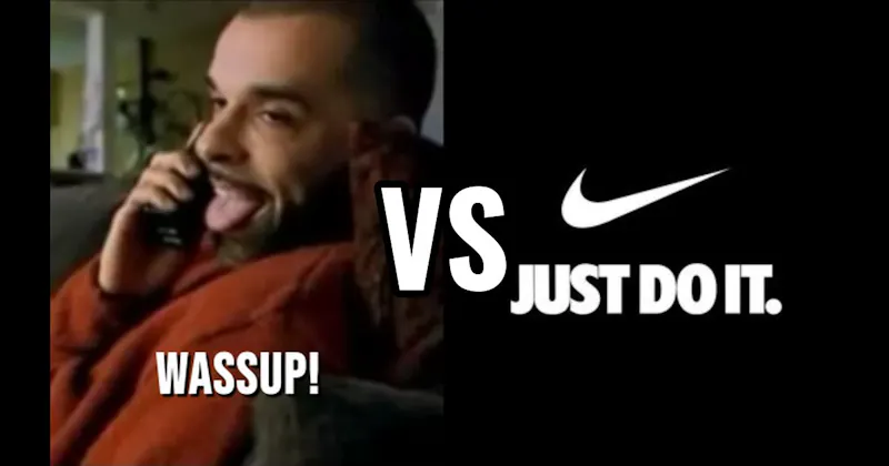 “Just Do It” vs. “Wassup”