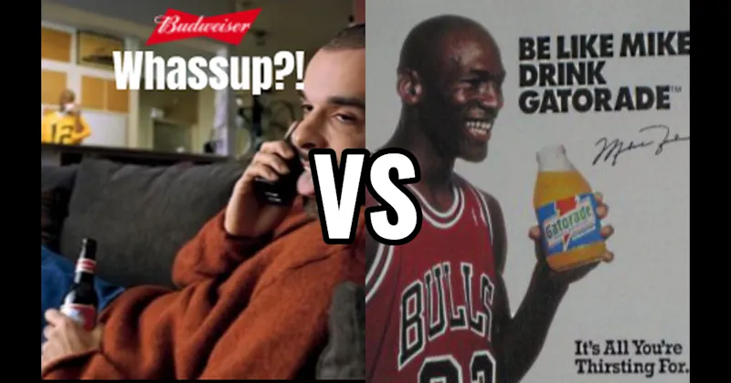 “Be Like Mike” (Gatorade) vs. “Whassup?!” (Budweiser)
