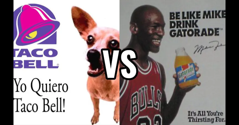 Taco Bell Chihuahua (Taco Bell) vs. “Be Like Mike” (Gatorade)