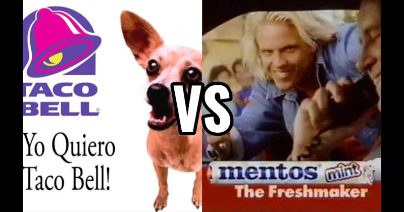 Taco Bell Chihuahua (Taco Bell) vs. “The Freshmaker” (Mentos)