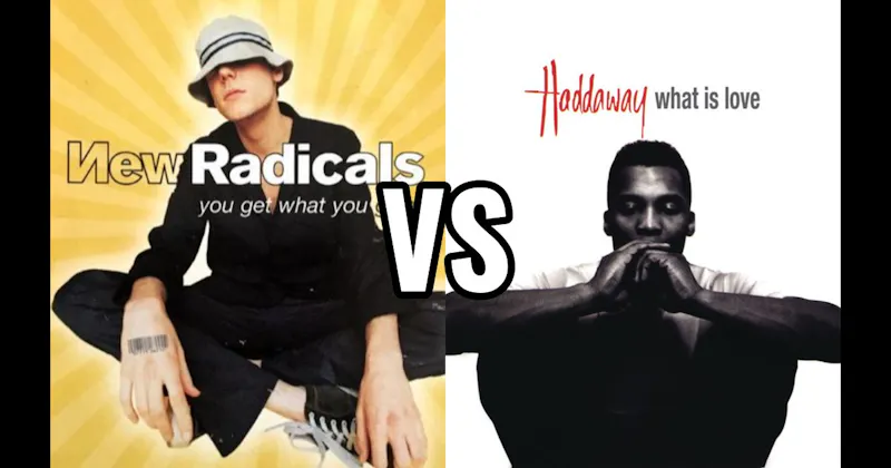 Haddaway – What Is Love vs. New Radicals – You Get What You Give