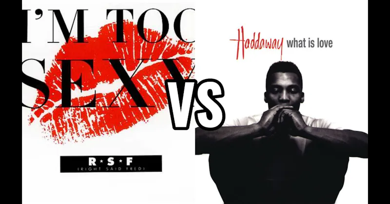 Haddaway – What Is Love vs. Right Said Fred – I’m Too Sexy