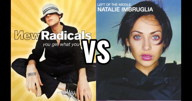 Natalie Imbruglia – Torn vs. New Radicals – You Get What You Give