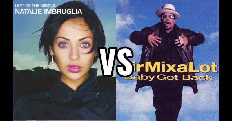 Natalie Imbruglia – Torn vs. Sir Mix-A-Lot – Baby Got Back