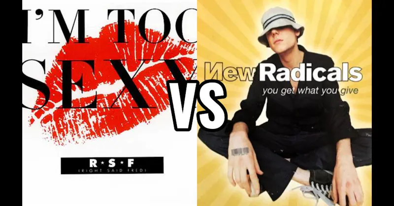 New Radicals – You Get What You Give vs. Right Said Fred – I’m Too Sexy