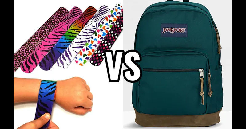 Jansport Backpack vs. Slap Bracelets