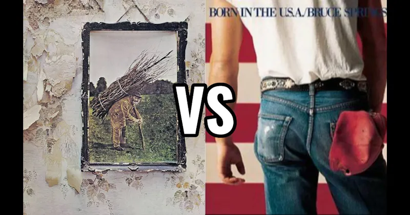 Born in the U.S.A. vs. Led Zeppelin IV