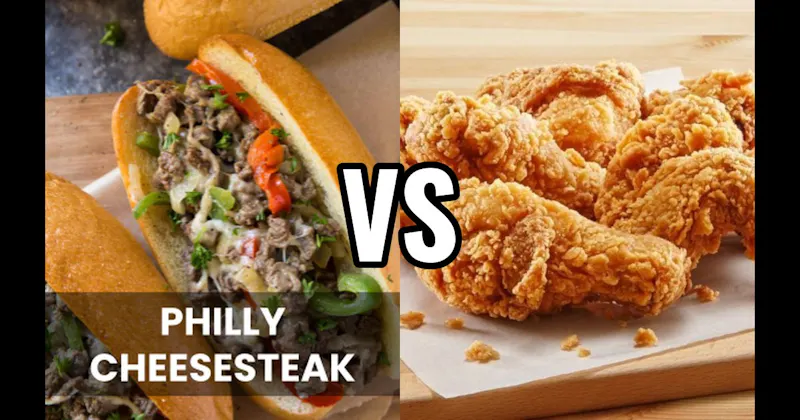 Fried Chicken vs. Philly Cheesesteak