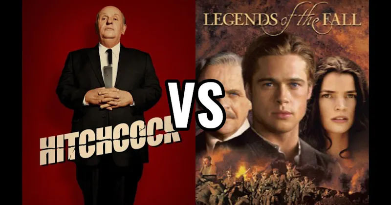 Hitchcock (2012) vs. Legends of the Fall (1994)
