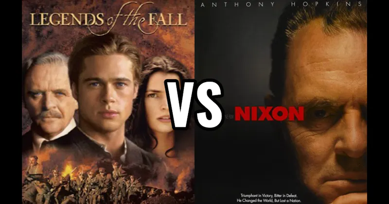 Legends of the Fall (1994) vs. Nixon (1995)