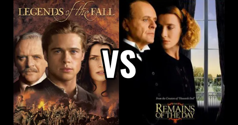 Legends of the Fall (1994) vs. The Remains of the Day (1993)