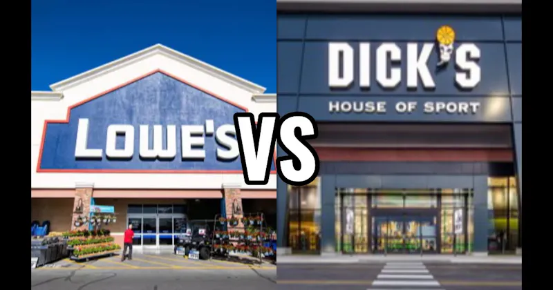 Dick’s Sporting Goods vs. Lowe’s
