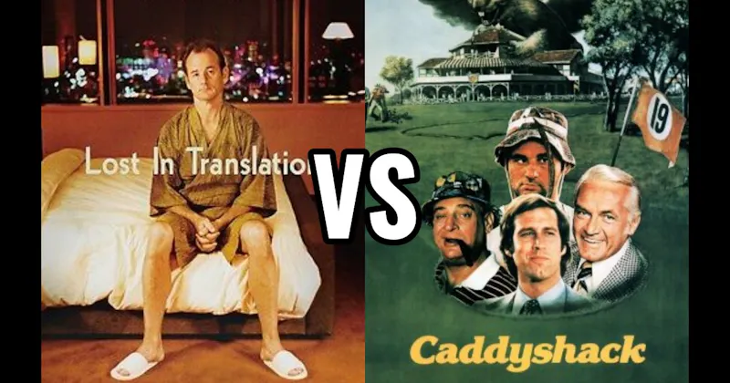 Caddyshack vs. Lost in Translation