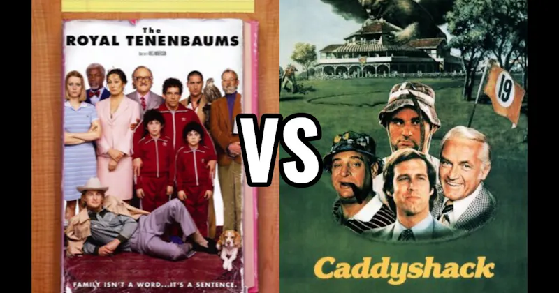 Caddyshack vs. The Royal Tenenbaums