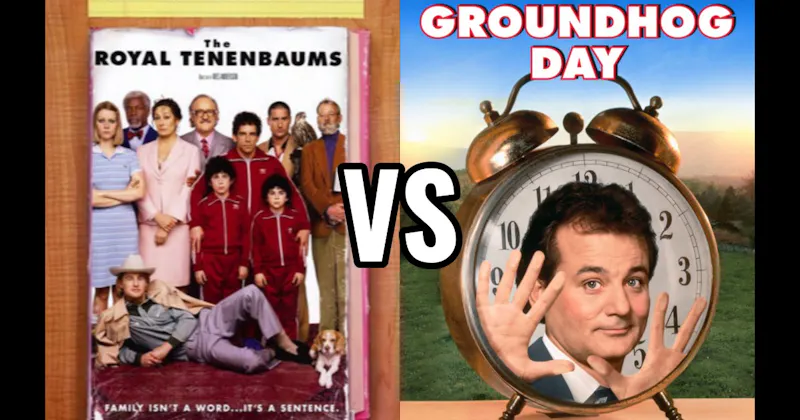 Groundhog Day vs. The Royal Tenenbaums