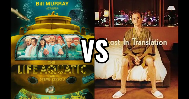 Life Aquatic with Steve Zissou vs. Lost in Translation