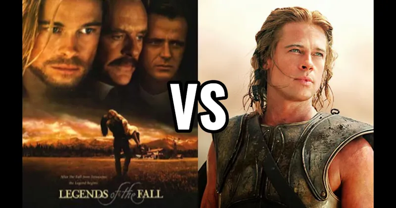 Legends of the Fall vs. Troy