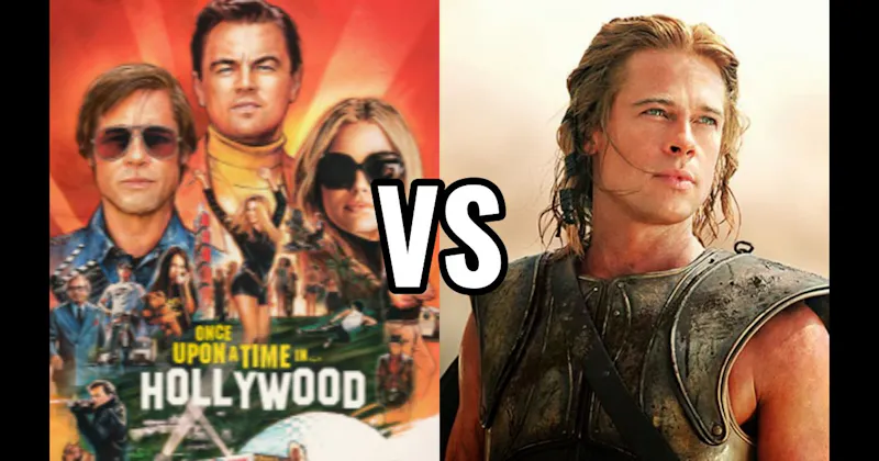 Once Upon a Time in Hollywood vs. Troy