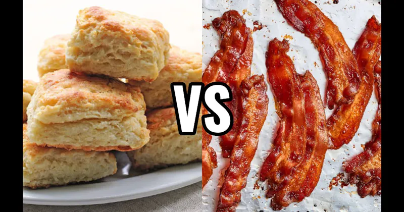 Bacon vs. Biscuits