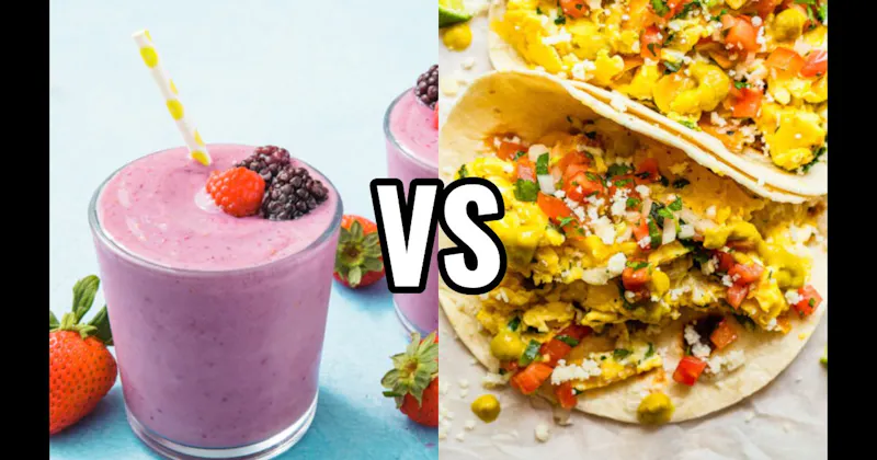 Breakfast Taco vs. Smoothies
