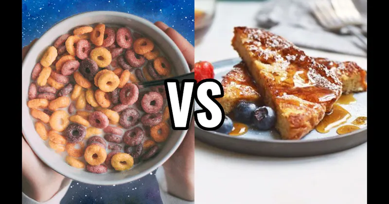 Cereal vs. French Toast