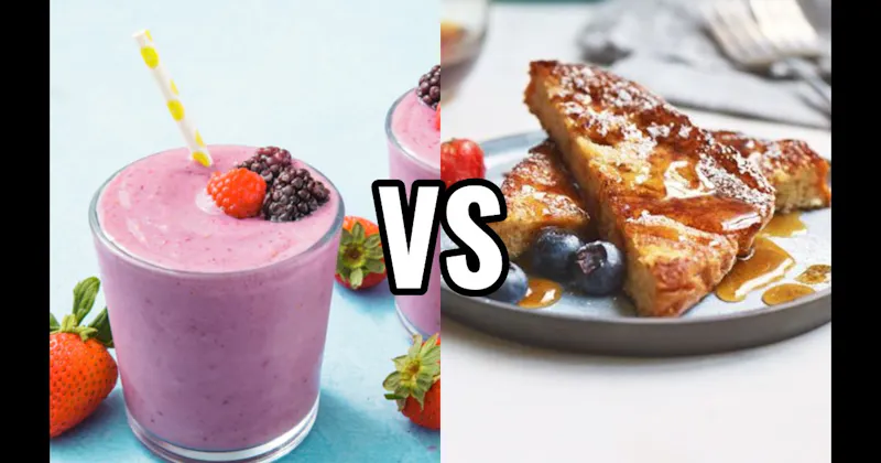 French Toast vs. Smoothies