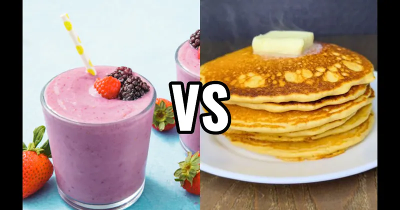 Pancakes vs. Smoothies