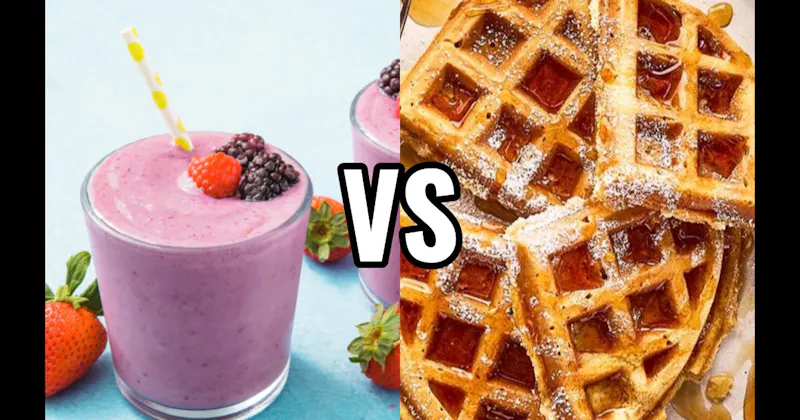 Smoothies vs. Waffles