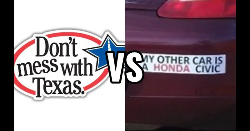 Don’t Mess with Texas vs. My Other Car Is a ___