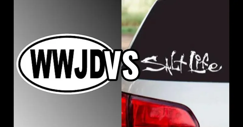 Salt Life vs. WWJD