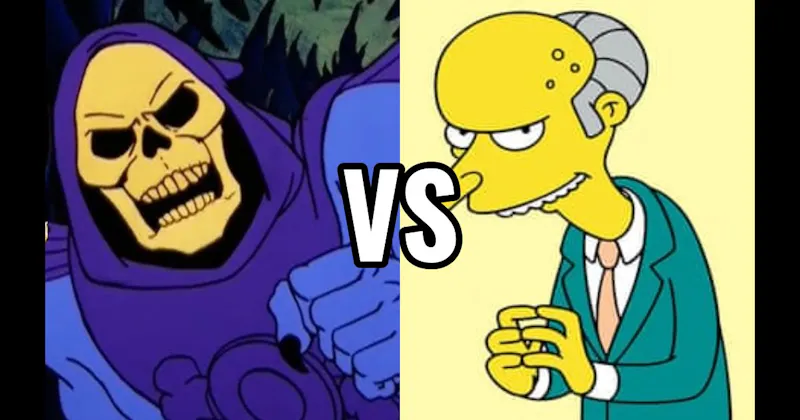 Mr. Burns (The Simpsons) vs. Skeletor (He-Man and the Masters of the Universe)