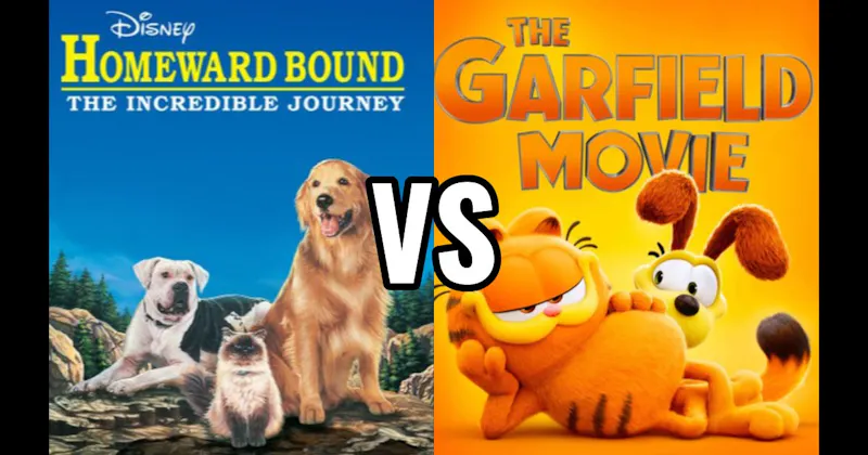 Garfield: The Movie vs. Homeward Bound: The Incredible Journey