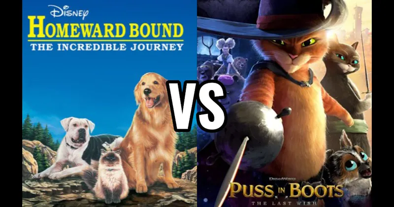 Homeward Bound: The Incredible Journey vs. Puss in Boots: The Last Wish