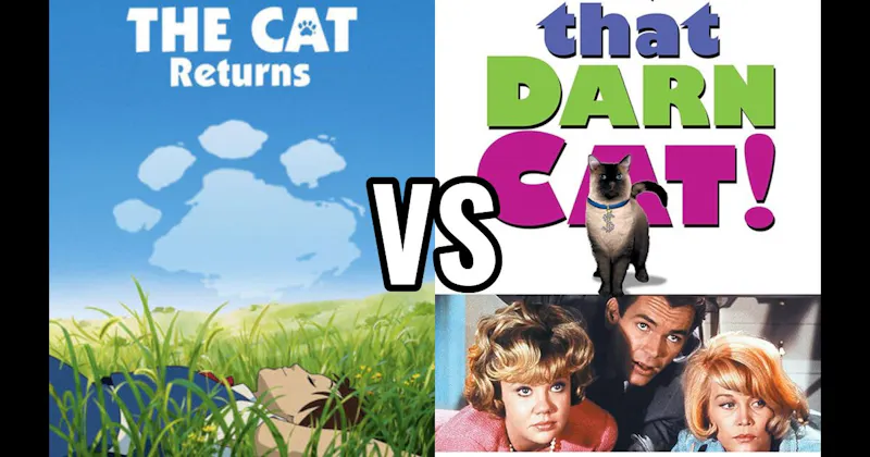 That Darn Cat! vs. The Cat Returns
