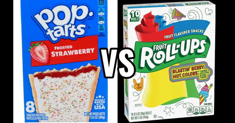 Fruit Roll-Ups vs. Pop-Tarts
