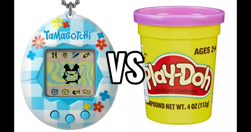Play-Doh vs. Tamagotchi