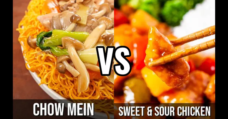 Chow Mein vs. Sweet & Sour Chicken