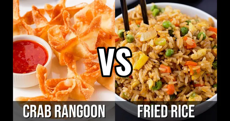 Crab Rangoon vs. Fried Rice