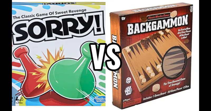 Backgammon vs. Sorry!