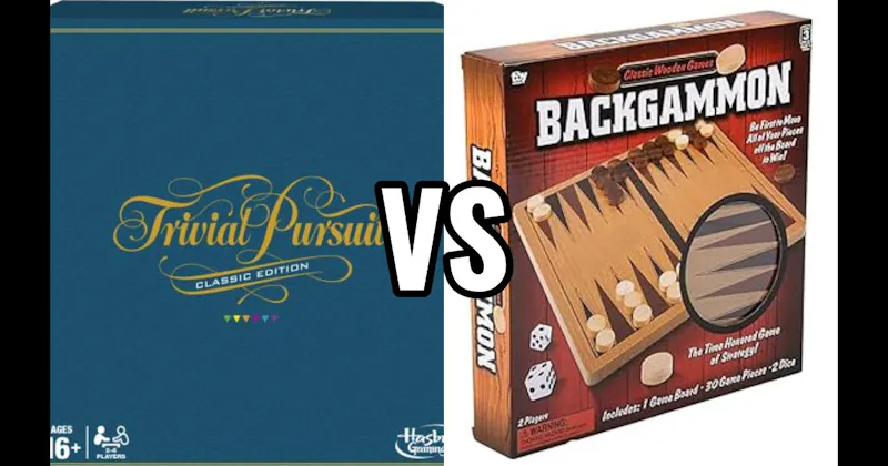Backgammon vs. Trivial Pursuit