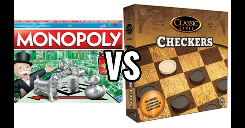 Checkers vs. Monopoly