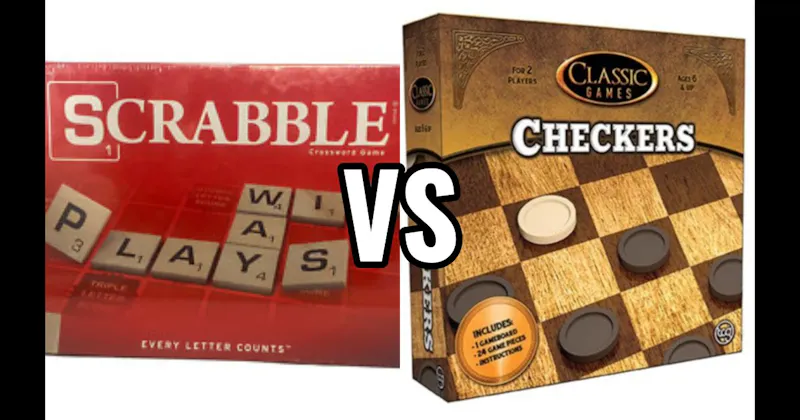 Checkers vs. Scrabble