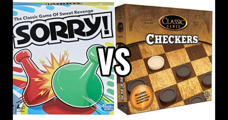 Checkers vs. Sorry!