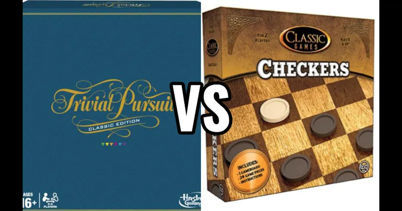 Checkers vs. Trivial Pursuit
