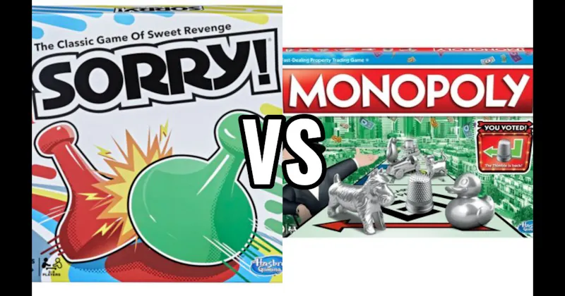 Monopoly vs. Sorry!