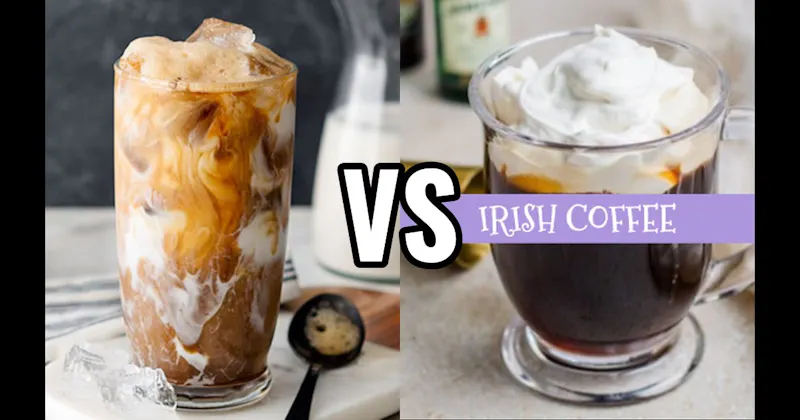 Iced Latte vs. Irish Coffee