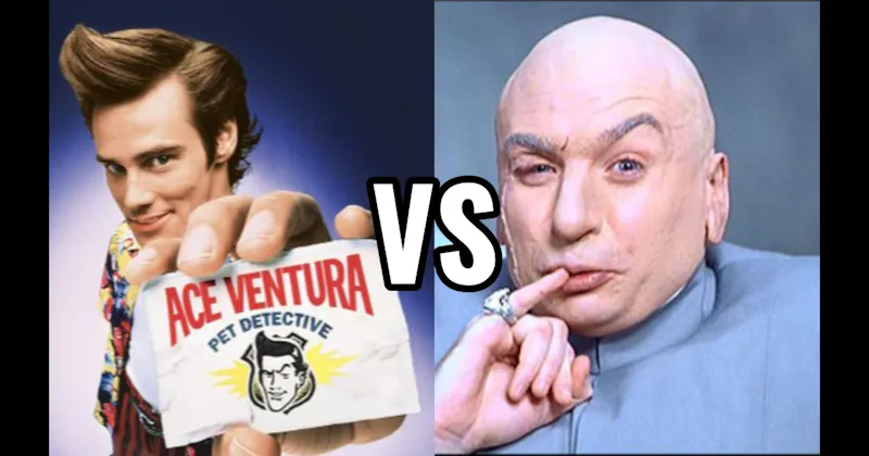 Ace Ventura (Ace Ventura: Pet Detective) vs. Dr. Evil (Austin Powers)