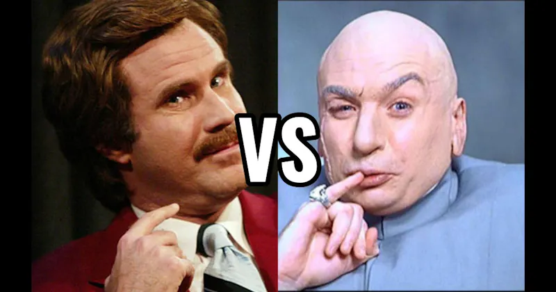 Dr. Evil (Austin Powers) vs. Ron Burgundy (Anchorman)